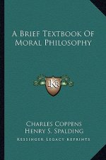 A Brief Textbook of Moral Philosophy