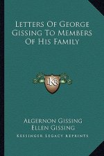 Letters of George Gissing to Members of His Family