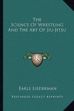 The Science of Wrestling and the Art of Jiu-Jitsu