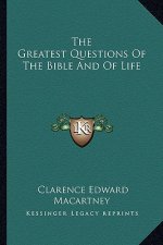 The Greatest Questions of the Bible and of Life