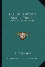 Gilbert's Mysto Magic Tricks: Book of Instructions