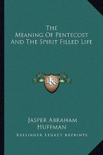 The Meaning of Pentecost and the Spirit Filled Life