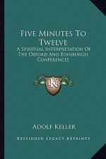 Five Minutes to Twelve: A Spiritual Interpretation of the Oxford and Edinburgh Conferences