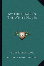 My First Days In The White House