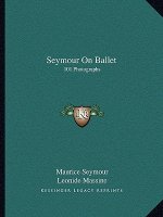 Seymour on Ballet: 101 Photographs