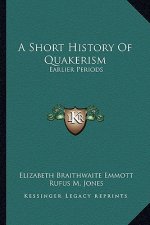A Short History Of Quakerism: Earlier Periods