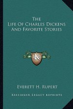 The Life of Charles Dickens and Favorite Stories