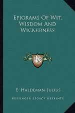 Epigrams of Wit, Wisdom and Wickedness