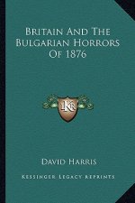 Britain and the Bulgarian Horrors of 1876