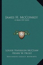 James H. McConkey: A Man of God