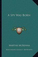 A Spy Was Born