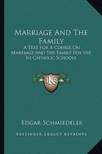 Marriage and the Family: A Text for a Course on Marriage and the Family for Use in Catholic Schools