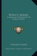 What's Ahead: A Musician's Prophecies of World Events