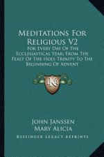 Meditations for Religious V2: For Every Day of the Ecclesiastical Year; From the Feast of the Holy Trinity to the Beginning of Advent