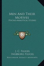 Men and Their Motives: Psycho-Analytical Studies