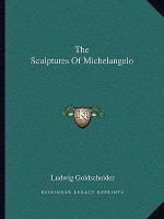 The Sculptures of Michelangelo