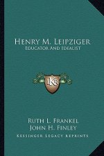 Henry M. Leipziger: Educator and Idealist