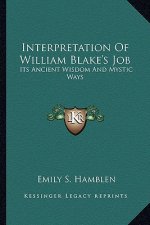 Interpretation of William Blake's Job: Its Ancient Wisdom and Mystic Ways