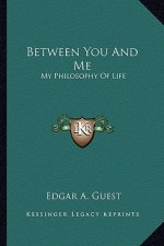 Between You and Me: My Philosophy of Life