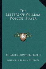 The Letters of William Roscoe Thayer
