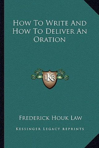 How to Write and How to Deliver an Oration