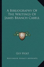 A Bibliography of the Writings of James Branch Cabell