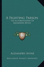 A Fighting Parson: The Autobiography of Alexander Irvine