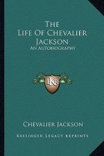 The Life of Chevalier Jackson: An Autobiography