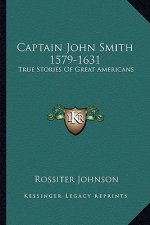 Captain John Smith 1579-1631: True Stories Of Great Americans
