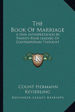 The Book of Marriage: A New Interpretation by Twenty-Four Leaders of Contemporary Thought