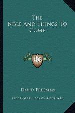 The Bible and Things to Come