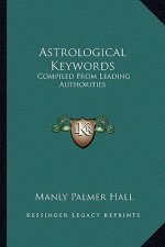 Astrological Keywords: Compiled from Leading Authorities