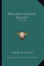 William Vaughn Moody: A Study