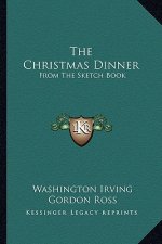 The Christmas Dinner: From the Sketch Book
