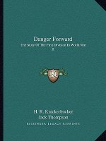 Danger Forward: The Story of the First Division in World War II