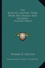 The Book of Legends, Tales from the Talmud and Midrash: Talmudic Period