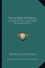Trooper O'Neill: A Story Of The North-West Mounted Police