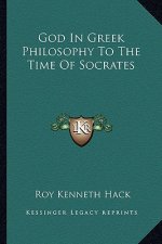 God in Greek Philosophy to the Time of Socrates