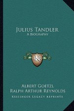 Julius Tandler: A Biography