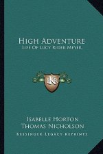 High Adventure: Life of Lucy Rider Meyer,