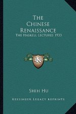The Chinese Renaissance: The Haskell Lectures 1933