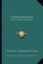 Charlemagne: First of the Moderns