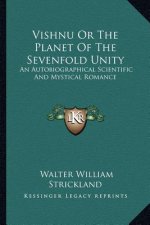 Vishnu or the Planet of the Sevenfold Unity: An Autobiographical Scientific and Mystical Romance