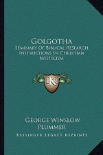 Golgotha: Seminary of Biblical Research, Instructions in Christian Mysticism