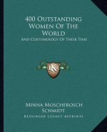 400 Outstanding Women of the World: And Costumology of Their Time