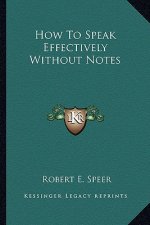 How to Speak Effectively Without Notes