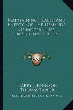 Maintaining Health and Energy for the Demands of Modern Life: The Seven Keys to Success
