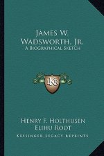 James W. Wadsworth, JR.: A Biographical Sketch