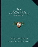 The Osage Tribe: Two Versions of the Child-Naming Rite