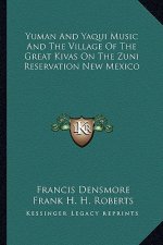 Yuman and Yaqui Music and the Village of the Great Kivas on the Zuni Reservation New Mexico